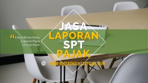 Pembuatan Laporan SPT Bulanan UKM di Sengkotek, Loa Janan Ilir, Samarinda Kalimantan Timur