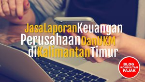 Jasa Laporan Keuangan Perusahaan Jasa Transportasi di Manggar Baru, Balikpapan Timur, Balikpapan Kalimantan Timur