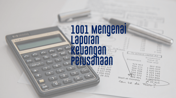 1001 Mengenai Laporan Keuangan Perusahaan