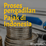 Proses Pengadilan Pajak di Indonesia