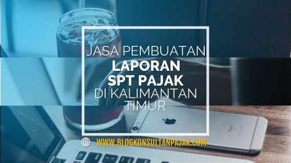 Jasa Laporan SPT Bulanan UMKM Samarinda Kalimantan Timur