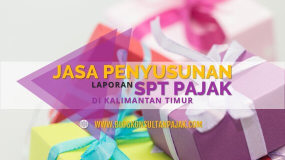 Jasa Pembuatan Laporan SPT Tahunan Badan Balikpapan Kalimantan Timur