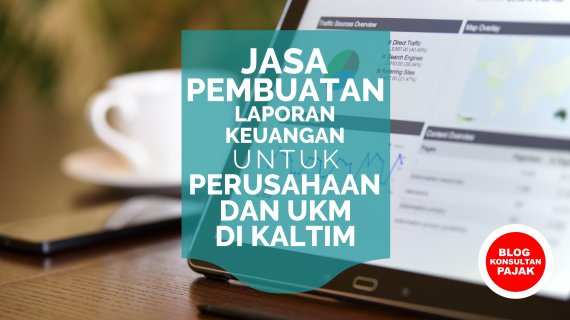 Jasa Laporan Keuangan Perusahaan Dagang Samarinda
