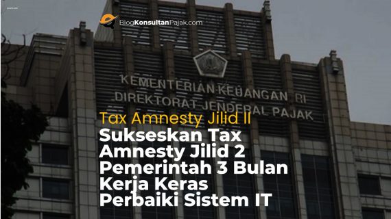 Sukseskan Tax Amnesty Jilid 2 Pemerintah 3 Bulan Kerja Keras Perbaiki Sistem IT