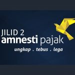 Kebijakan Terbaru Dalam Tax Amnesty Jilid II