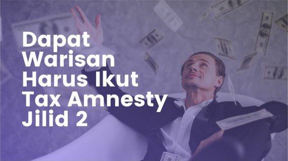 Dapat Warisan Segera Ikut Tax Amnesty Jilid 2, dendanya 2 kali Lipat!