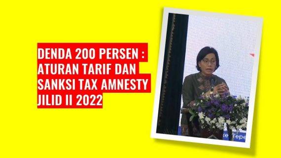 Wajib Pajak Bisa Kena Sanksi 200 Persen Jika Tak Ikut Tax Amnesty 2022