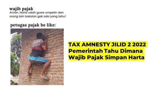 TAX AMNESTY JILID 2 2022 | Pemerintah Tahu Dimana Wajib Pajak Simpan Harta