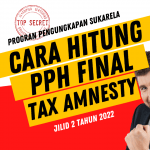 TAX AMNESTY JILID 2 : Cara Perhitungan PPh Final Dalam Rangka Program Pengungkapan Sukarela