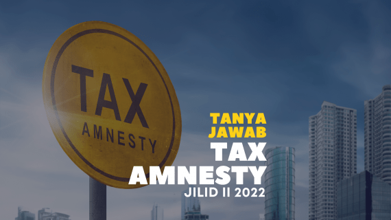 Tanya Jawab Program Pengungkapan Sukarela Tax Amnesty Jilid 2