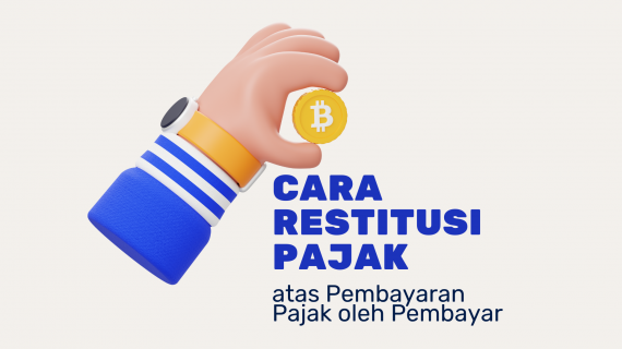 Cara Restitusi Pajak Atas Pembayaran Pajak Oleh Pembayar