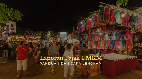 Laporan Pajak UMKM: Panduan dan Cara Lengkap