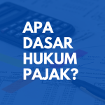 Apa Dasar Hukum Pajak?