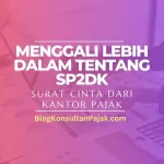 Menggali Lebih Dalam Tentang SP2DK: Mekanisme, Keadilan Pajak, dan Peningkatan Kualitas Manajemen Data