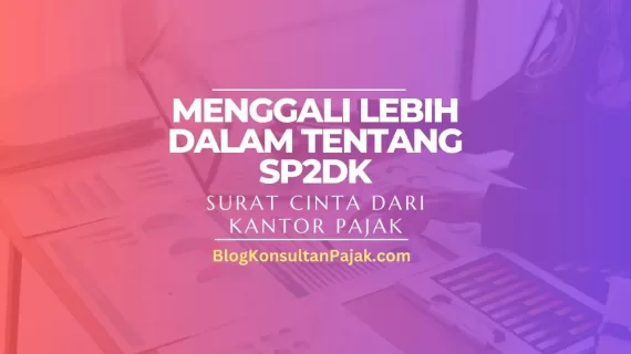Menggali Lebih Dalam Tentang SP2DK: Mekanisme, Keadilan Pajak, dan Peningkatan Kualitas Manajemen Data
