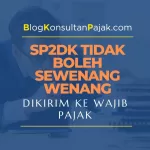SP2DK Tidak Boleh sewenang wenang dikirim ke Wajib Pajak