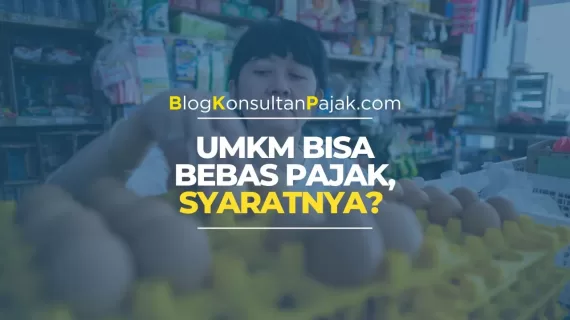 UMKM Bisa Bebas Pajak, Syaratnya?