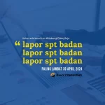 Lapor SPT Pajak Badan Sebelum 30 April 2024