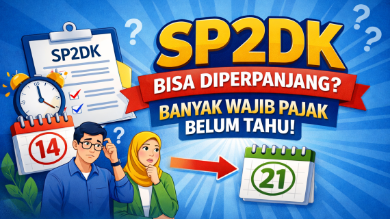 SP2DK Bisa Diperpanjang? Banyak Wajib Pajak Belum Tahu!